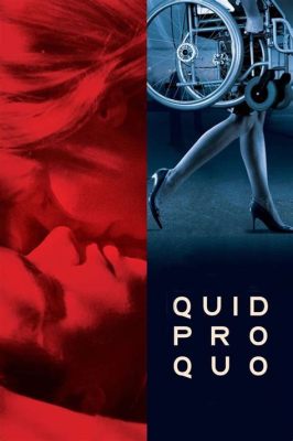 Quid Pro Quo: 거래의 묘미를 그린 화려한 심리 스릴러!